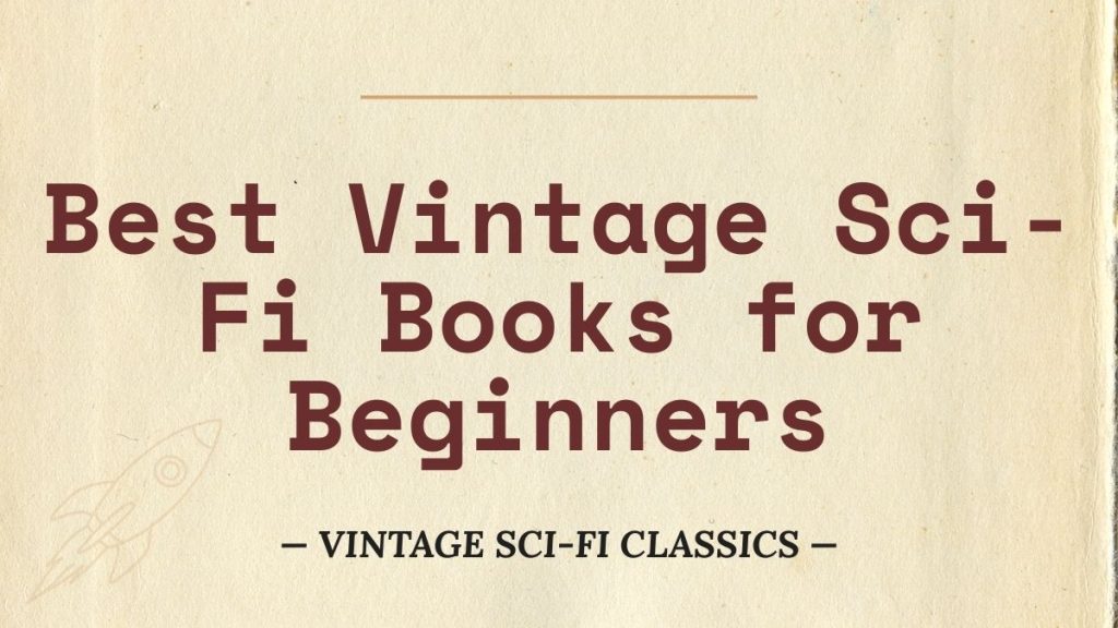 Best Vintage Sci-Fi Books for Beginners