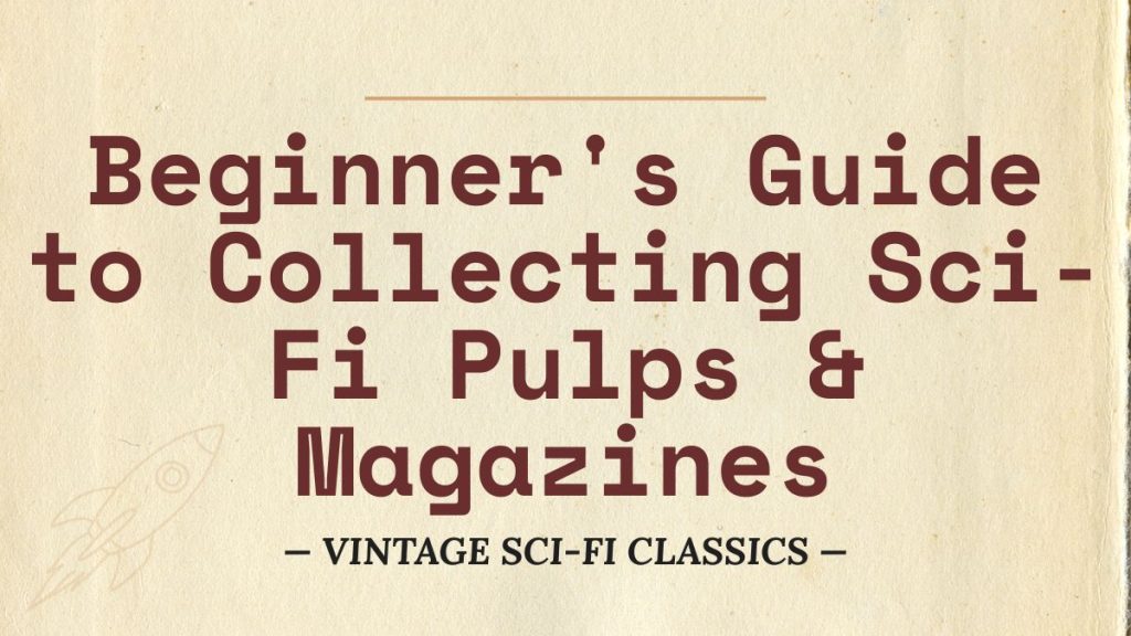 Beginner's Guide to Collecting Sci-Fi Pulps & Magazines